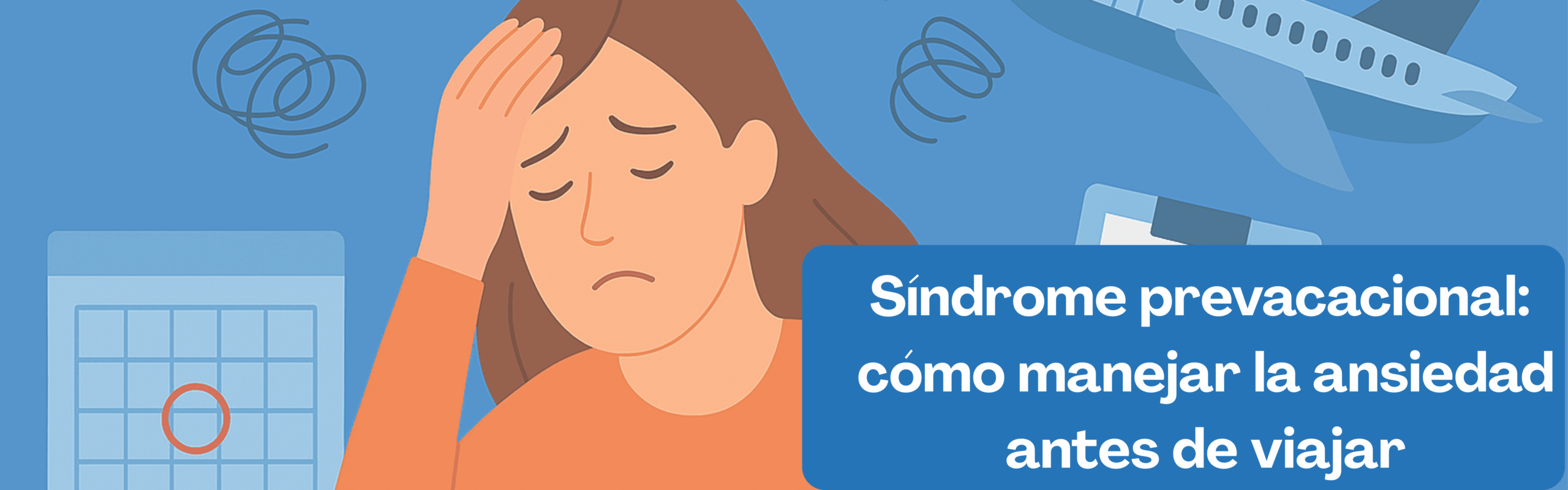 Síndrome prevacacional: cómo manejar la ansiedad antes de viajar.